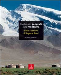 L'occhio del geografo sulla montagna. Scatti e pensieri di Eugenio Turri