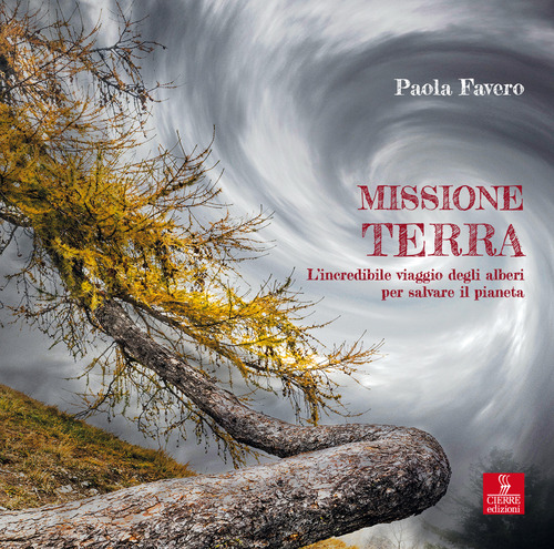 Missione terra. L'incredibile viaggio degli alberi per salvare il pianeta