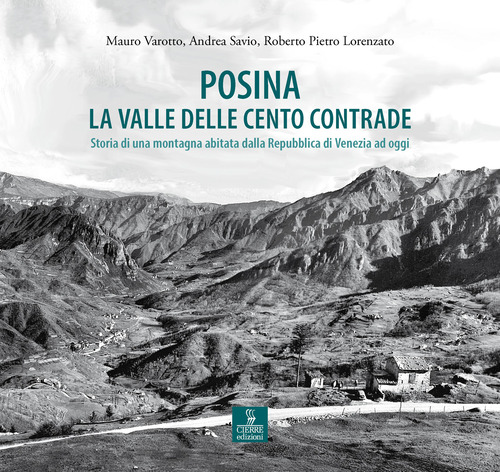 Posina. La valle delle cento contrade. Storia di una montagna abitata dalla Repubblica di Venezia ad oggi