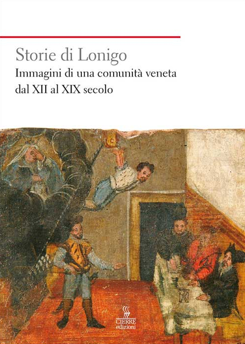 Storie di Lonigo. Immagini di una comunità veneta dal XII al XIX secolo