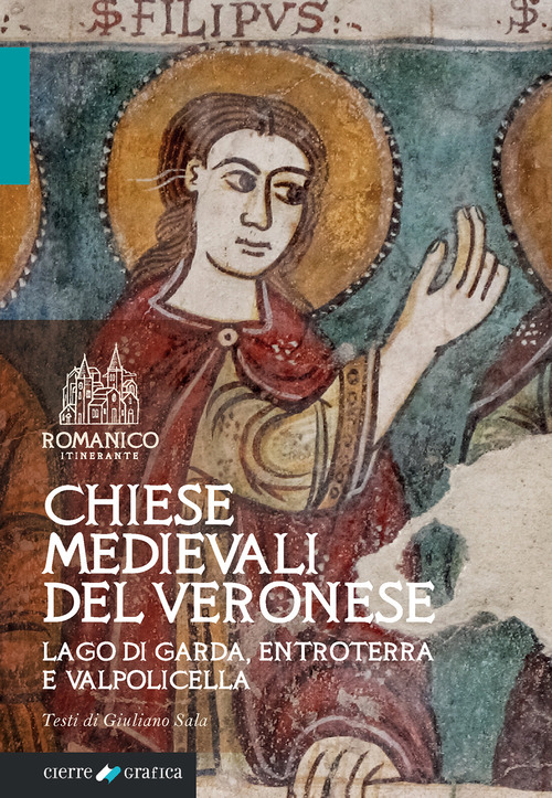 Chiese medievali del Veronese. Lago di Garda, entroterra e Valpolicella