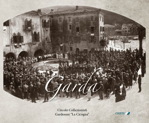 Garda. Agli albori della modernit&agrave;