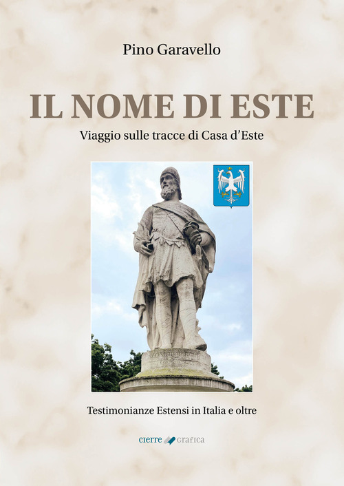 Il nome di Este. Viaggio sulle tracce di Casa d'Este