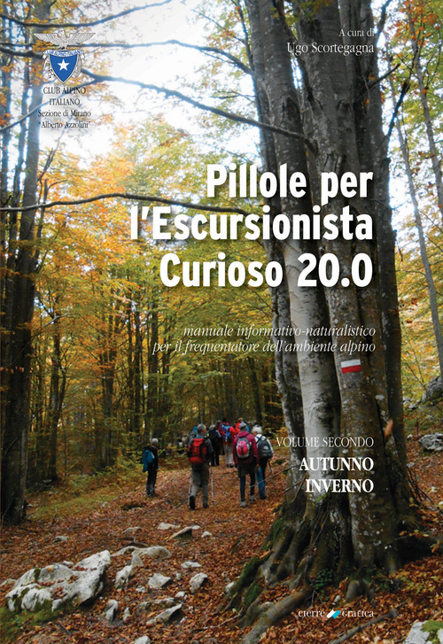 Pillole per l'escursionista curioso 20.0. Manuale informativo-naturalistico per il frequentatore dell'ambiente alpino