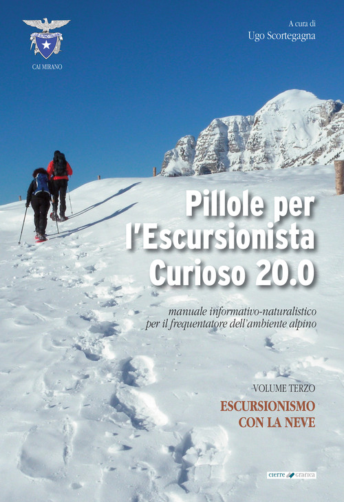 Pillole per l'escursionista curioso 20.0. Manuale informativo-naturalistico per il frequentatore dell'ambiente alpino