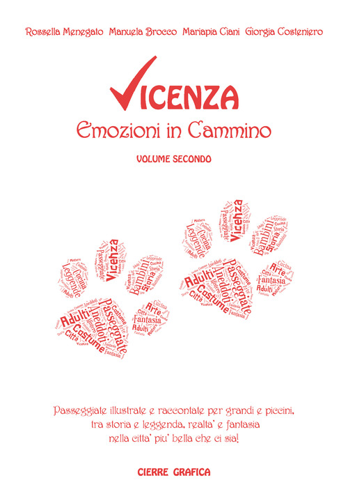 Vicenza. Emozioni in cammino. Passeggiate illustrate e raccontate per grandi e piccini, tra storia e leggenda, realtà e fantasia nella città più bella che ci sia!