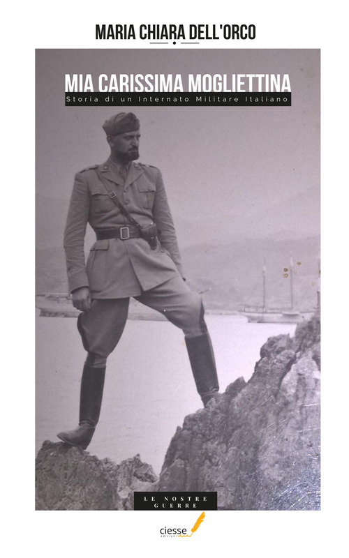 Mia carissima mogliettina. Storia di un internato militare italiano