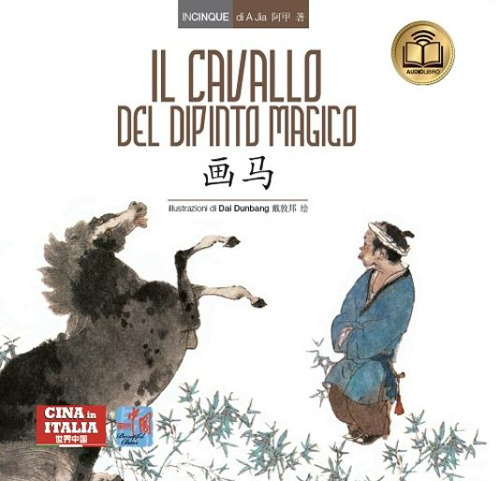 Il cavallo del dipinto magico. Testo cinese a fronte