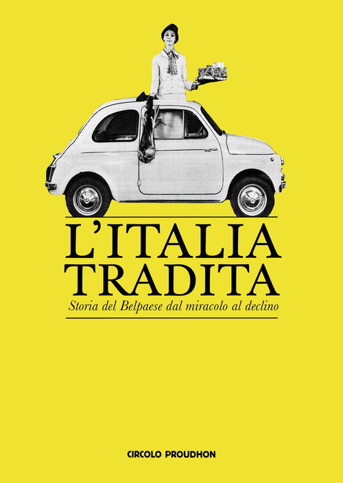 L'Italia tradita. Storia del Belpaese dal miracolo al declino