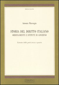 Storia del diritto italiano. Ordinamenti e istituti di governo. Estratto delle parti terza e quarta