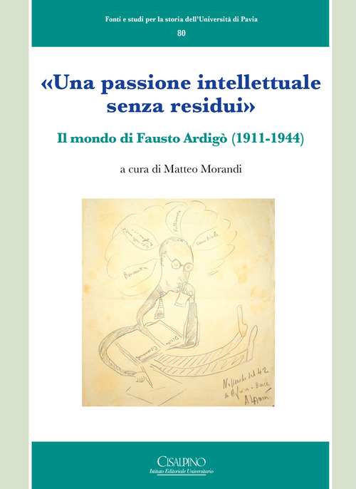 «Una passione intellettuale senza residui». Il mondo di Fausto Ardigò (1911-1944)