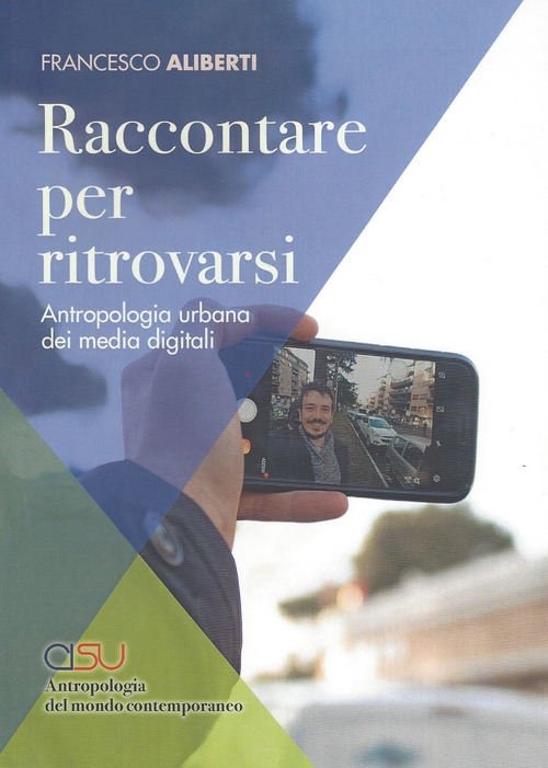Raccontare per ritrovarsi. Antropologia urbana dei media digitali