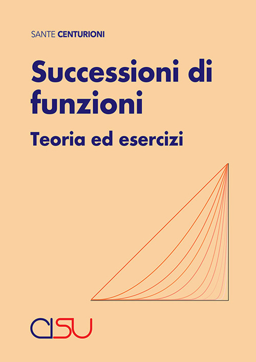 Successioni di funzioni. Teoria ed esercizi
