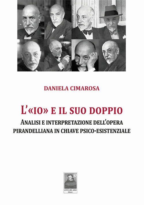 L'&laquo;Io&raquo; e il suo doppio. Analisi e interpretazione dell'opera pirandelliana in chiave psico-esistenziale