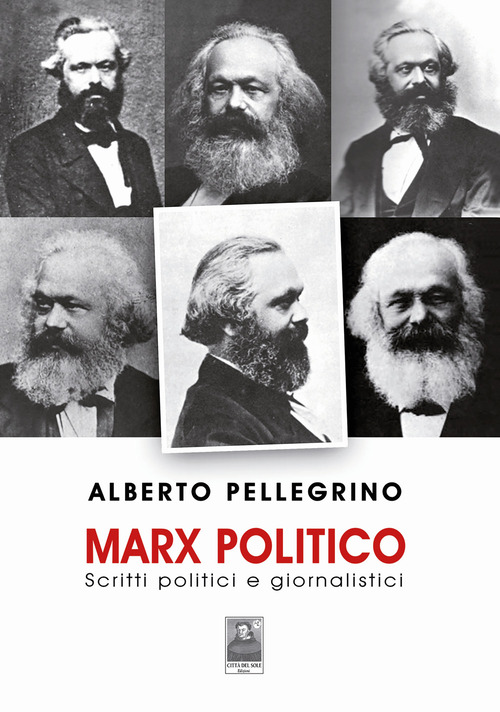 Marx politico. Scritti politici giornalistici