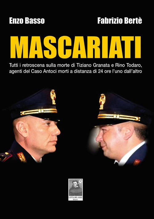 Mascariati. Tutti i retroscena sulla morte di Tiziano Granata e Rino Todaro, agenti del Caso Antoci morti a distanza di 24 ore l'uno dall'altro