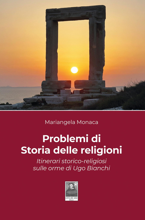 Problemi di storia delle religioni. Itinerari storico-religiosi sulle orme di Ugo Bianchi
