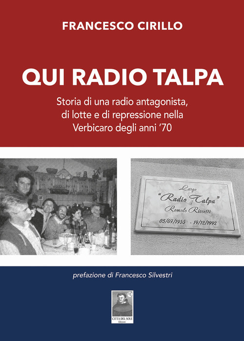Qui Radio Talpa. Storia di una radio antagonista, di lotte e di repressione nella Verbicaro degli anni '70