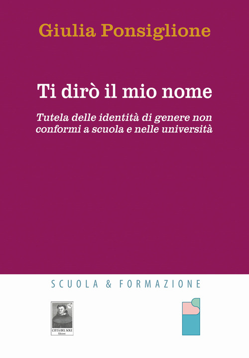 Ti dir&ograve; il mio nome. Tutela delle identit&agrave; di genere non conformi a scuola e nelle universit&agrave;