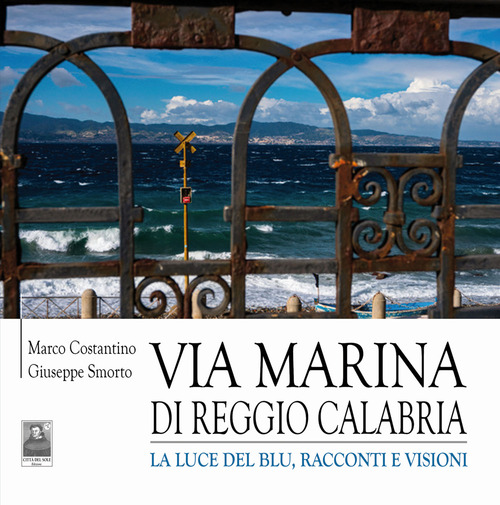 Via Marina di Reggio Calabria. La luce del blu, racconti e visioni