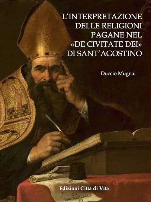 L'interpretazione delle religioni pagane nel &laquo;De Civitate Dei&raquo; di Sant'Agostino