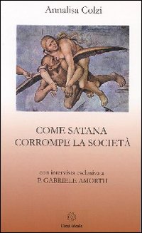 Come Satana corrompe la societ&agrave;