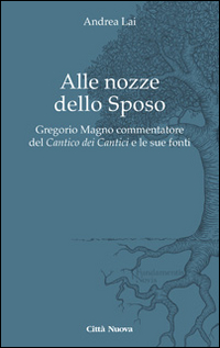 Alle nozze dello sposo. Gregorio Magno commentatore del &laquo;Cantico dei cantici&raquo; e le sue fonti