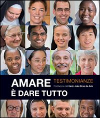 Amare &egrave; dare tutto. Testimonianze
