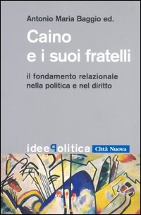 Caino e i suoi fratelli. Il fondamento relazionale nella politica e nel diritto