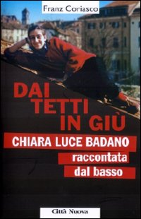 Dai tetti in gi&ugrave;. Chiara Luce Badano raccontata &laquo;dal basso&raquo;