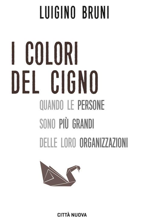 I colori del cigno. Quando le persone sono pi&ugrave; grandi delle loro organizzazioni