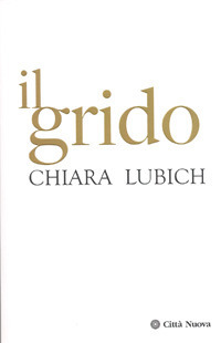 Il grido. Ges&ugrave; crocifisso e abbandonato nella storia e nella vita del Movimento dei Focolari dalla sua nascita nel 1943 all'alba del terzo millennio