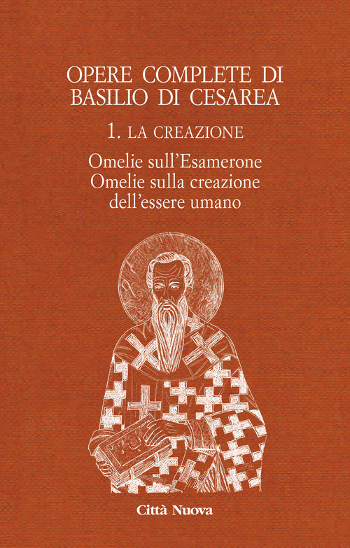 La creazione. Omelie sull'esamerone. Omelie sulla...