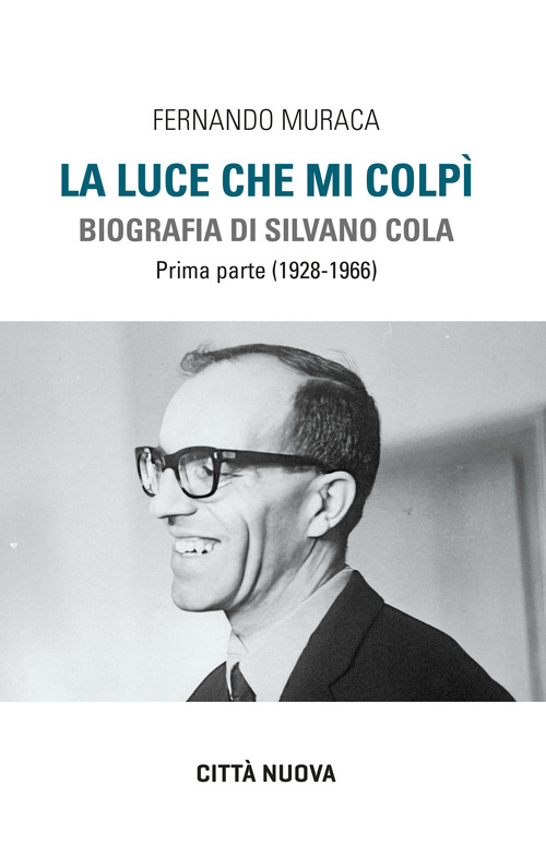 La luce che mi colpì. Biografia di Silvano Cola