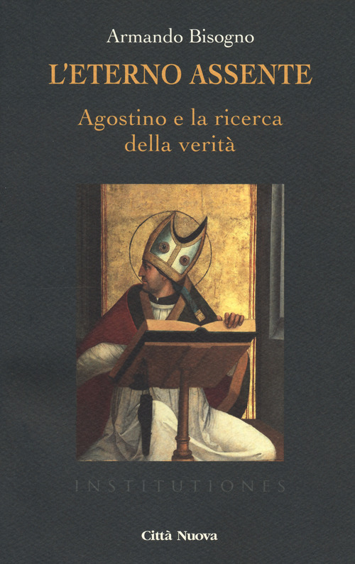 L'eterno assente. Agostino e la ricerca della verità