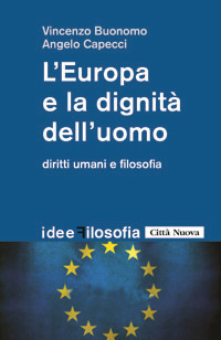 L'Europa e la dignit&agrave; dell'uomo. Diritti umani e filosofia