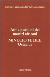 Octavius. Atti e passioni dei martiri africani