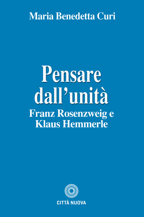 Pensare dall'unit&agrave;. Franz Rosenzweig e Klaus Hemmerle