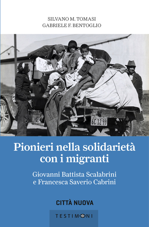 Pionieri nella solidariet&agrave; con i migranti. Giovanni Battista Scalabrini e Francesca Saverio Cabrini