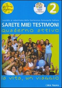 Sarete miei testimoni. La vita, un viaggio. Quaderno