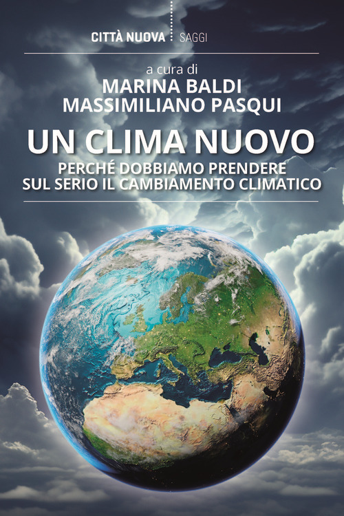 Un clima nuovo. Perch&eacute; dobbiamo prendere sul serio il cambiamento climatico