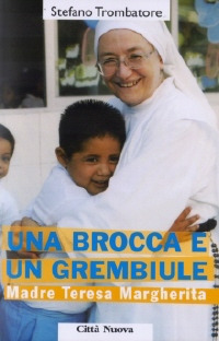 Una brocca e un grembiule. Madre Teresa Margherita