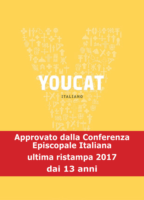 Youcat. Youth cathechism. Per conoscere e vivere la fede della Chiesa
