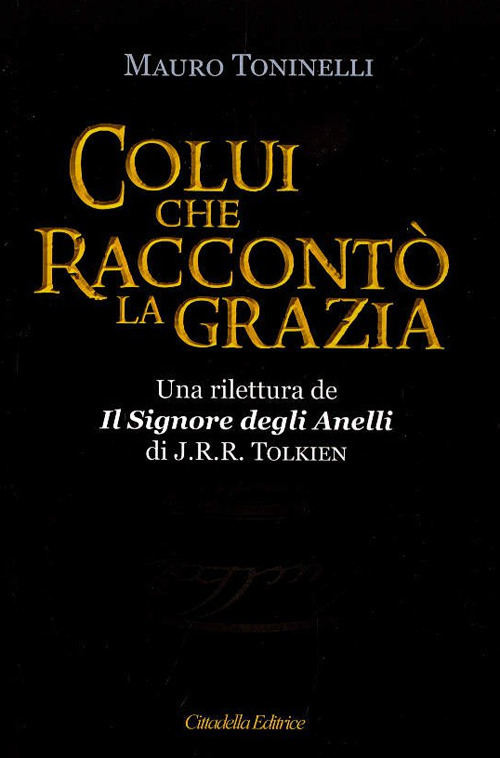 Colui che raccont&ograve; la grazia. Una rilettura da &laquo;Il Signore degli Anelli&raquo; di J.R.R. Tolkien