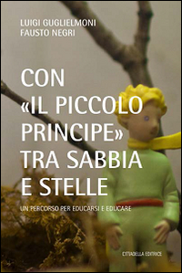 Con &laquo;il Piccolo Principe&raquo; tra sabbia e stelle. Un percorso per educarsi ed educare
