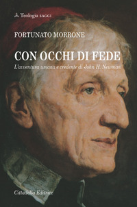 Con occhi di fede. L'avventura umana e credente di John H. Newman