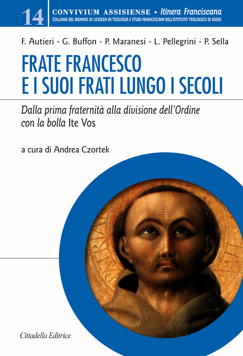 Frate Francesco e i suoi frati lungo i secoli. Dalla prima fraternit&agrave; alla divisione dell'Ordine con la Bolla Ite vos