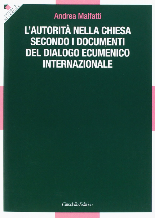L'autorit&agrave; nella Chiesa secondo i documenti del dialogo ecumenico internazionale