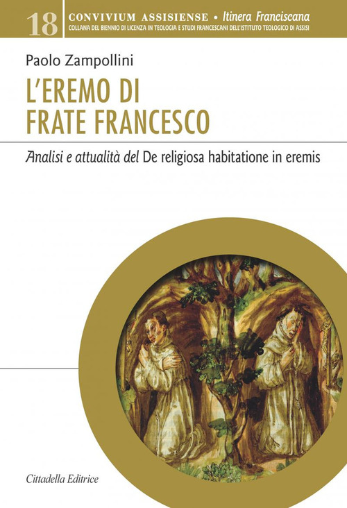 L'eremo di Frate Francesco. Analisi e attualit&agrave; del De religiosa habitatione in eremis