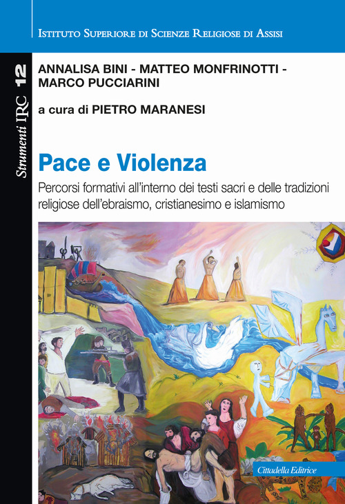 Pace e violenza. Percorsi formativi all'interno dei testi sacri e delle tradizioni religiose dell'ebraismo, cristianesimo, islamismo